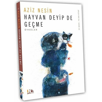 Hayvan Deyip De Geçme Aziz Nesin