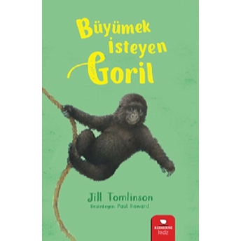 Hayvan Öyküleri Serisi - Büyümek Isteyen Goril Jill Tomlinson