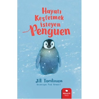 Hayvan Öyküleri Serisi - Hayatı Keşfetmek Isteyen Penguen Jill Tomlinson