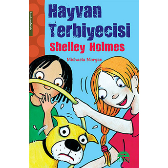 Hayvan Terbiyecisi Shelley Holmes Michaela Morgan