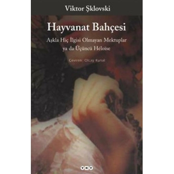 Hayvanat Bahçesi Aşkla Hiç Ilgisi Olmayan Mektuplar Ya Da Üçüncü Heloise Viktor Şklovski