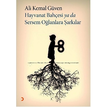 Hayvanat Bahçesi Ya Da Sersem Oğlanlara Şarkılar Ali Kemal Güven