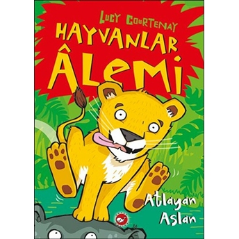 Hayvanlar Alemi 1. Kitap - Atlayan Aslan Lucy Courtenay