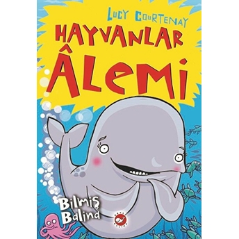 Hayvanlar Alemi 4.Kitap-Bilmiş Balina Lucy Courtenay