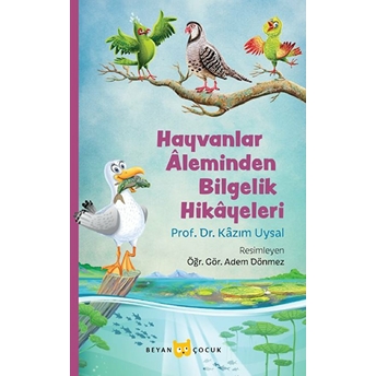 Hayvanlar Aleminden Bilgelik Hikayeleri Prof. Dr. Kazım Uysal