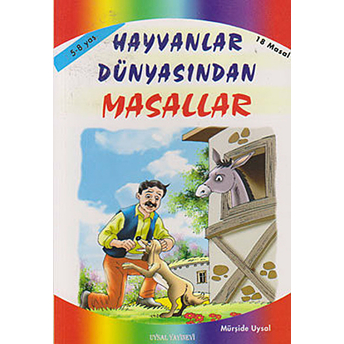 Hayvanlar Dünyasından Masallar; 5 Yaş Ve Üstü (K. Boy)5 Yaş Ve Üstü (K. Boy) Mürşide Uysal