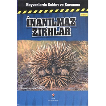 Hayvanlarda Saldırı Ve Savunma - Inanılmaz Zırhlar Kimberley Jane Pryor