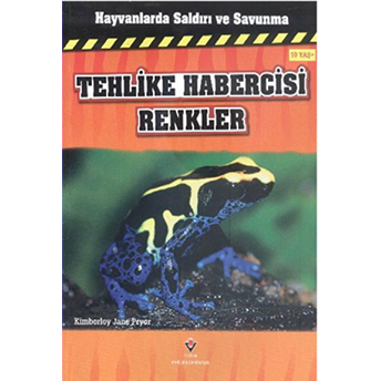 Hayvanlarda Saldırı Ve Savunma - Tehlike Habercisi Renkler Kimberley Jane Pryor