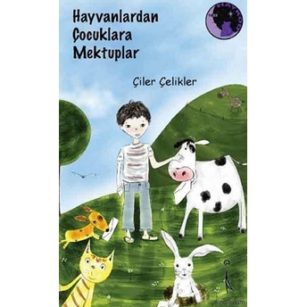 Hayvanlardan Çocuklara Mektuplar 1 Çiler Çelikler