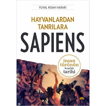 Hayvanlardan Tanrılara - Sapiens Yuval Noah Harari