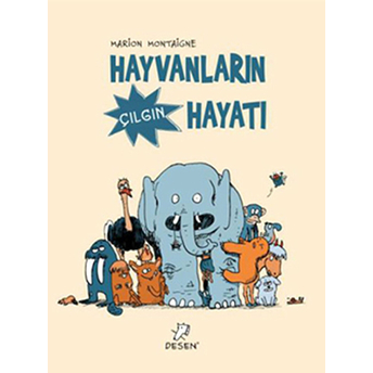 Hayvanların Çılgın Hayatı Marion Montaigne