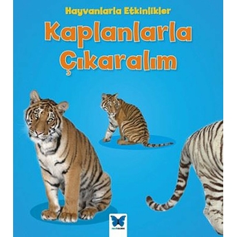 Hayvanlarla Etkinlikler - Kaplanlarla Çıkaralım Tracey Steffora