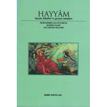 Hayyam Hayatı, Felsefesi Ve Gerçek Rubaileri Muhammed Ali-Yi Furugi