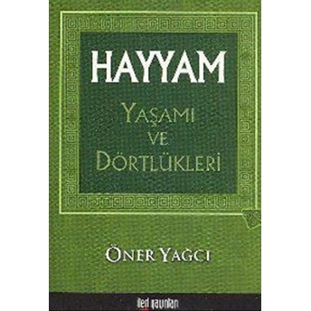 Hayyam Yaşamı Ve Dörtlükleri Öner Yağcı