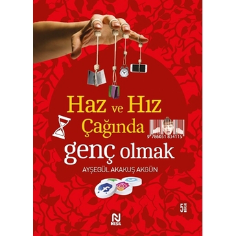 Haz Ve Hız Çağında Genç Olmak Ayşegül Akakuş Akgün