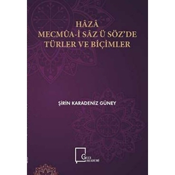 Haza Mecmua-I Saz Ü Söz’de Türler Ve Biçimler - Şirin Karadeniz Güney