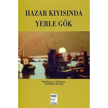 Hazar Kıyısında Yerle Gök Kolektif