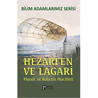 Hazerfen Ve Lagari / Planör Ve Roketin Mucitleri Ali Kuzu