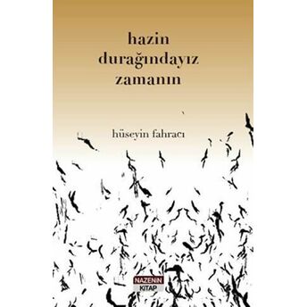 Hazin Durağındayız Zamanın Hüseyin Fahracı