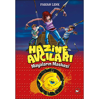 Hazine Avcıları - Mayaların Maskesi 1. Kitap Fabian Lenk