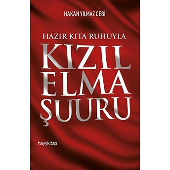 Hazır Kıta Ruhuyla Kızıl Elma Şuuru Hakan Yılmaz Çebi