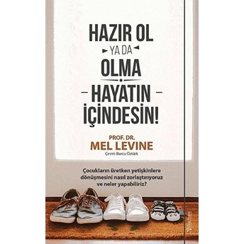 Hazır Ol Ya Da Olma: Hayatın Içindesin Mel Levine