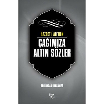 Hazret' I Ali'den Çağımıza Altın Sözler - Ali Haydar Haksöyler