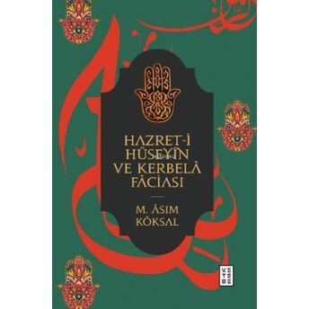 Hazret-I Hüseyin Ve Kerbelâ Fâciası M. Asım Köksal