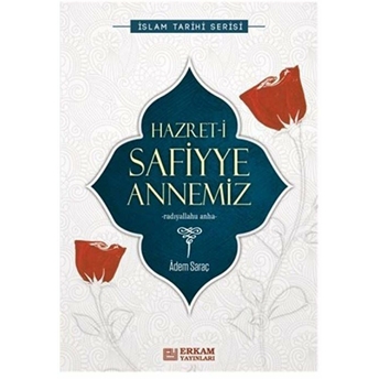 Hazret-I Safiyye Annemiz Adem Saraç