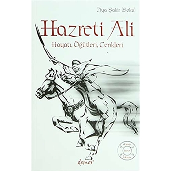 Hazreti Ali Hayatı, Öğütleri, Cenkleri Ziya Şakir Soku