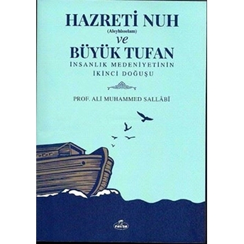 Hazreti Nuh (Aleyhiseselam) Ve Büyük Tufan - Insanlık Medeniyetinin Ikinci Doğuşu Ali Muhammed Sallabi