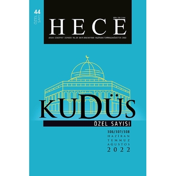 Hece Aylık Edebiyat Dergisi Kudüs Özel Sayı: 44 Sayı: 306-307-308 Kolektif