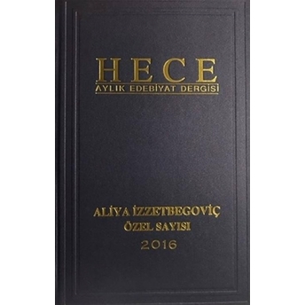 Hece Aylık Edebiyat Dergisi Sayı : 229 Özel Sayı : 31 Bilgemiz Aliya Izzetbegoviç - Ocak 2016 (Ciltli) Kolektif