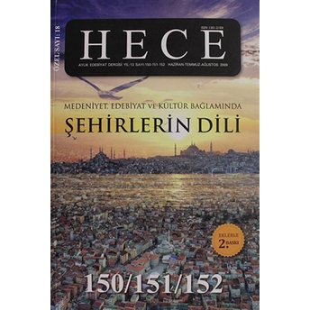 Hece Aylık Edebiyat Dergisi Şehirlerin Dili Özel Sayı:18 - 150/151/152 Kolektif