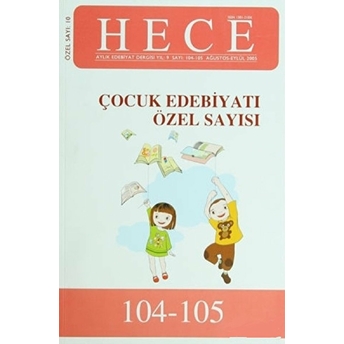 Hece Aylık Edebiyatı Dergisi Çocuk Edebiyatı Özel Sayısı: 10 - 104/105 Kolektif