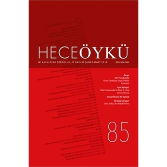 Hece Öykü Dergisi Yıl: 15 Sayı: 85 (Şubat-Mart 2018) Kolektif