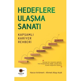 Hedeflere Ulaşma Sanatı – Kapsamlı Kariyer Rehberi Ahmet Akay Azak, Harun Arıkmert