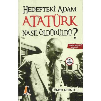 Hedefteki Adam Atatürk Nasıl Öldürüldü? Ömer Altıntop