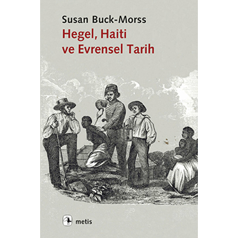 Hegel, Haiti Ve Evrensel Tarih Susan Buck Morss