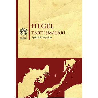 Hegel Tartışmaları Eyüp Ali Kılıçaslan