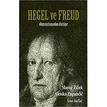 Hegel Ve Freud - Olumsuzlamadan Dürtüye Slavoj Zizek, Alenka Zupancic