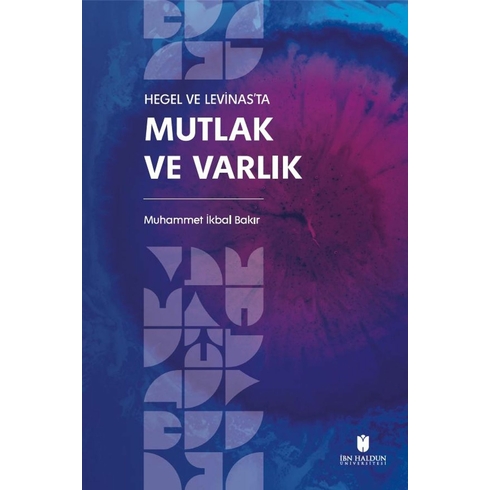 Hegel Ve Levinas'Ta Mutlak Ve Varlık Muhammet Ikbal Bakır