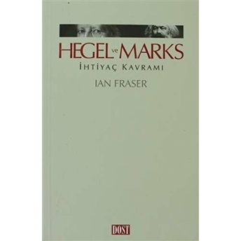 Hegel Ve Marks Ihtiyaç Kavramı Ian Fraser