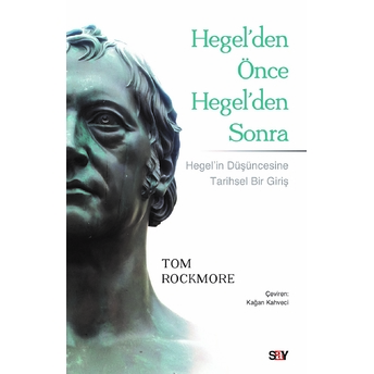 Hegel'den Önce Hegel'den Sonra - Tom Rockmore