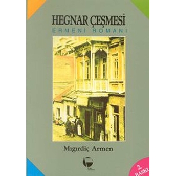 Hegnar Çeşmesi Ermeni Romanı-Mıgırdiç Armen