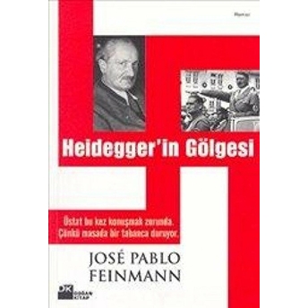 Heiddeger’in Gölgesi Jose Pablo Feinmann