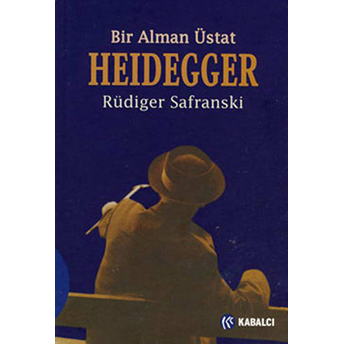 Heidegger : Bir Alman Üstat Rüdiger Safranski