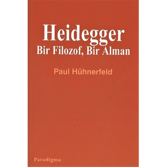 Heidegger Bir Filozof, Bir Alman Paul Hühnerfeld