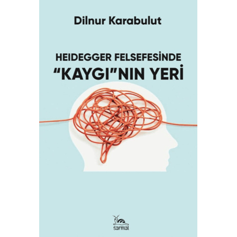 Heidegger Felsefesinde Kaygı'Nın Yeri Dilnur Karabulut