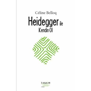 Heidegger Ile Kendin Ol Céline Belloq